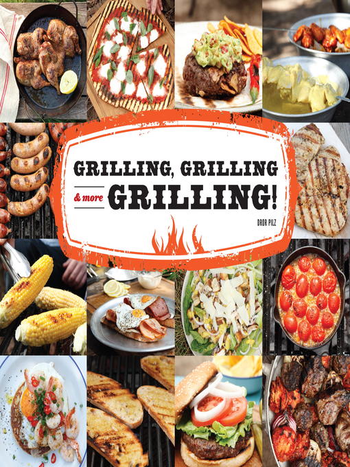 Title details for Grilling, Grilling & More Grilling by Dror Pilz - Available